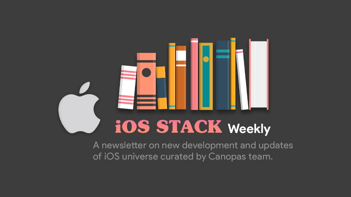 iOS Stack Weekly — Issue #2. Welcome to iOS Weekly — a newsletter on… | by Amisha I | Canopas