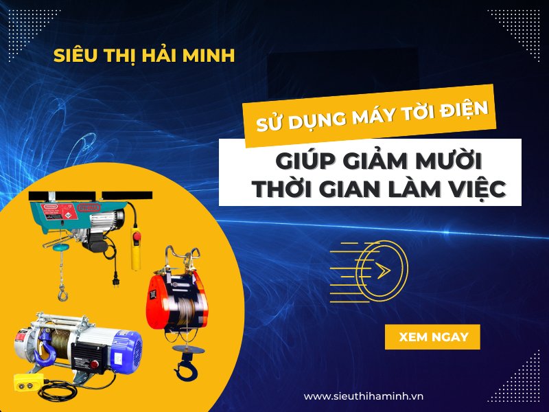 Sử dụng máy tời điện giúp giảm mười thời gian làm...