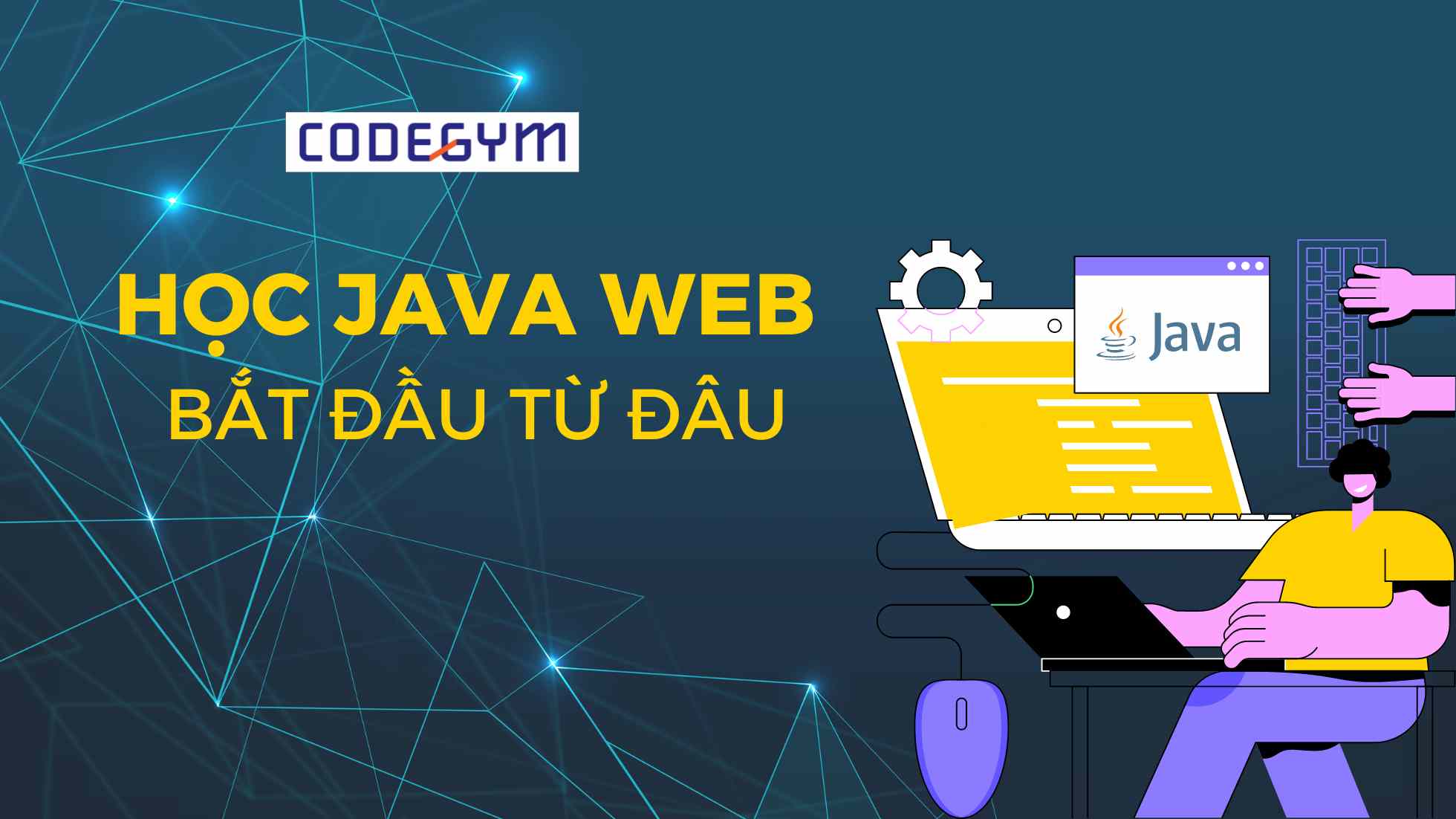 Java web là gì? Học java web bắt đầu từ đâu cho người mới?