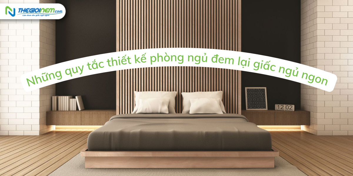 Các quy tắc thiết kế phòng ngủ đem lại giấc ngủ ngon | Nệm Cao Su Thiên Nhiên | Thegioinem.com