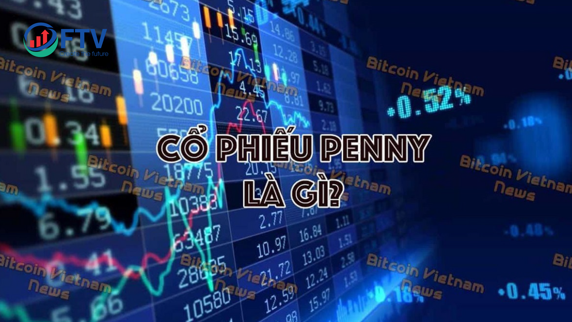 Cổ phiếu Penny là gì? Ưu nhược điểm, cách chơi cổ phiếu penny