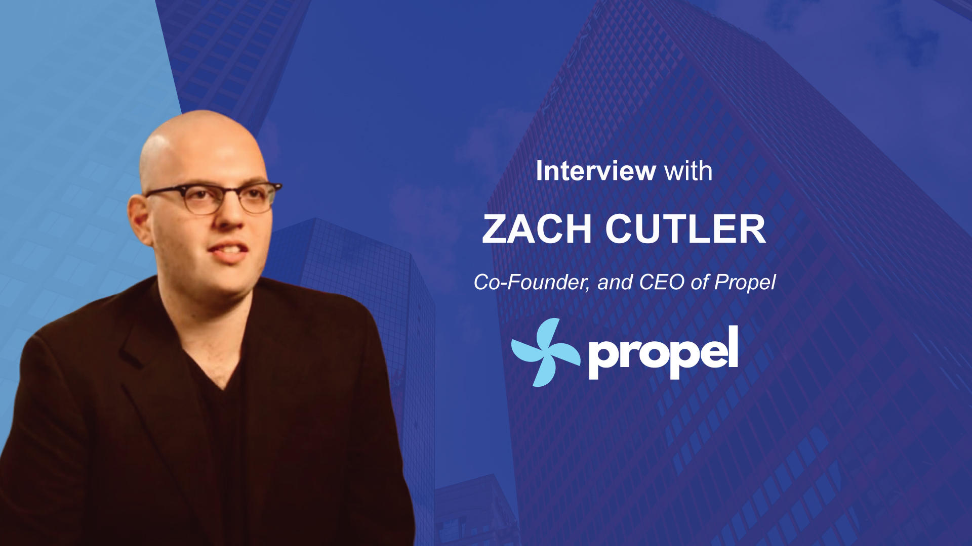 MarTech Interview with Zach Cutler, Co-Founder, and CEO of Propel | MarTech Cube