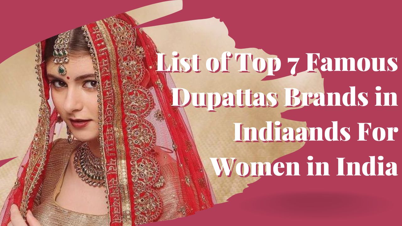 List of Top 7 Famous Dupattas Brands in India
