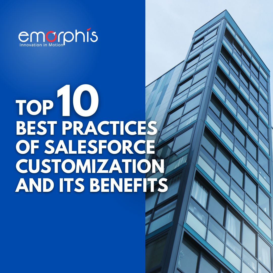 Top 10 Best Practices Of Salesforce Customization and its benefits