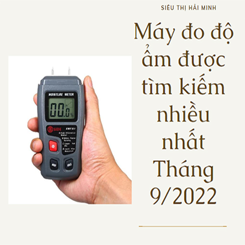 Máy đo độ ẩm được tìm kiếm nhiều nhất Tháng 9/2022