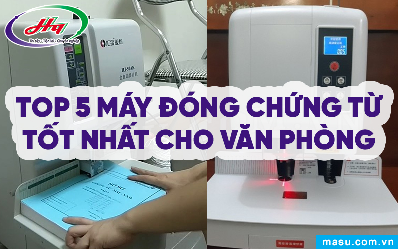 Top 5 Máy đóng chứng từ tốt nhất cho văn phòng