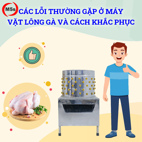 Các lỗi thường gặp ở máy vặt lông gà và cách khắc phục