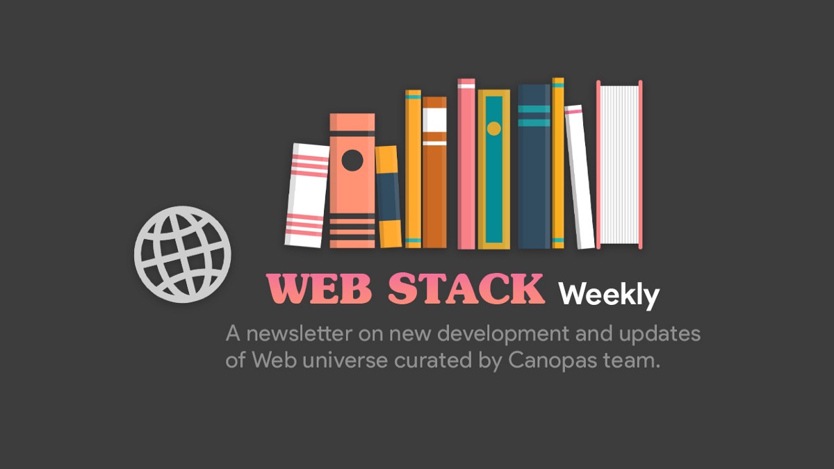 Web Stack Weekly — Issue #4. Welcome to Web weekly — a weekly… | by Sumita K | Canopas