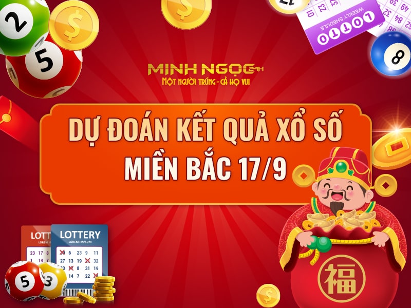 Dự đoán xổ số miền Bắc – Soi cầu XSMB ngày 17/9/2022 - Minhngoc24h | Xổ Số Kiến Thiết