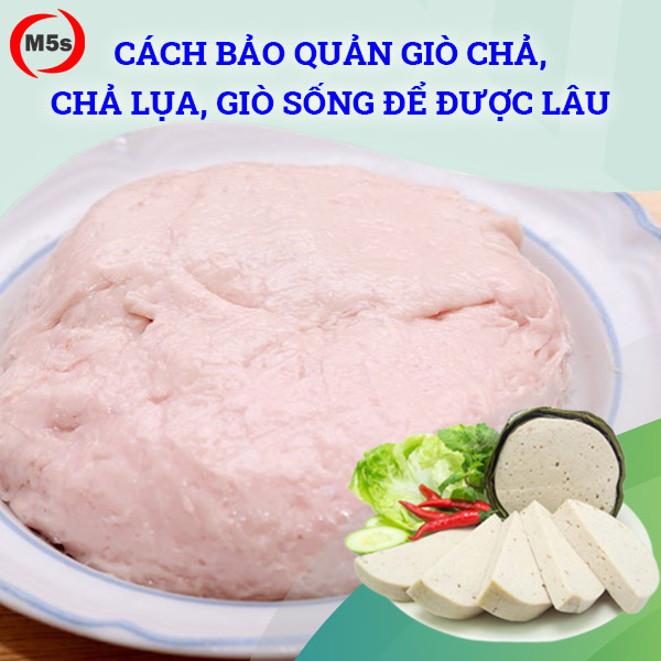 Cách bảo quản giò chả, chả lụa, giò sống để được lâu