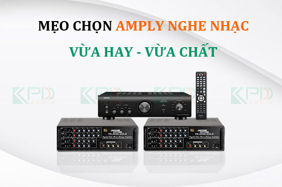 Mẹo Chọn Amply Nghe Nhạc Hay Nhất Hiện Nay