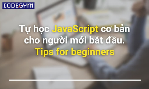 Tips tự học JavaScript cơ bản cho người mới bắt đầu