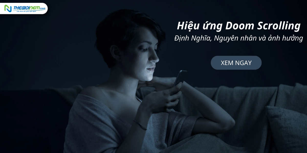 Hiệu ứng Doom Scrolling - Định Nghĩa, Nguyên nhân và ảnh hưởng | Nệm Cao Su Thiên Nhiên | Thegioinem.com