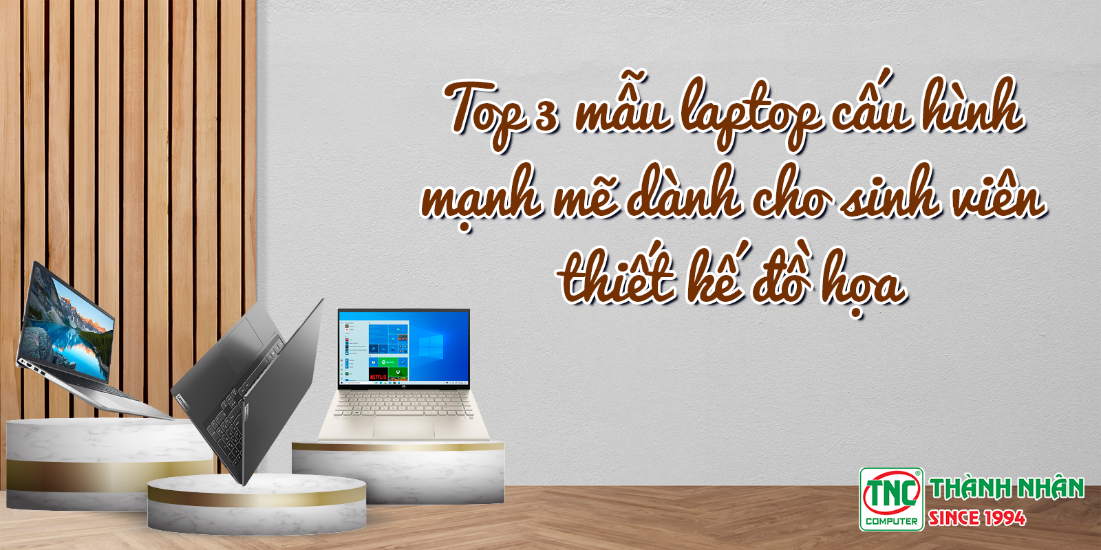 Top 3 mẫu laptop cấu hình mạnh mẽ dành cho sinh viên thiết kế đồ họa