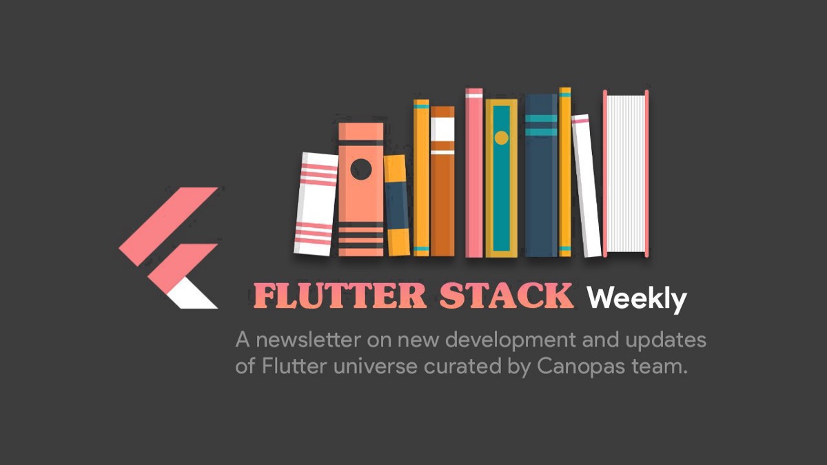 Flutter Stack Weekly — Issue #12. Welcome to Flutter Weekly — a… | by Jimmy Sanghani | Canopas