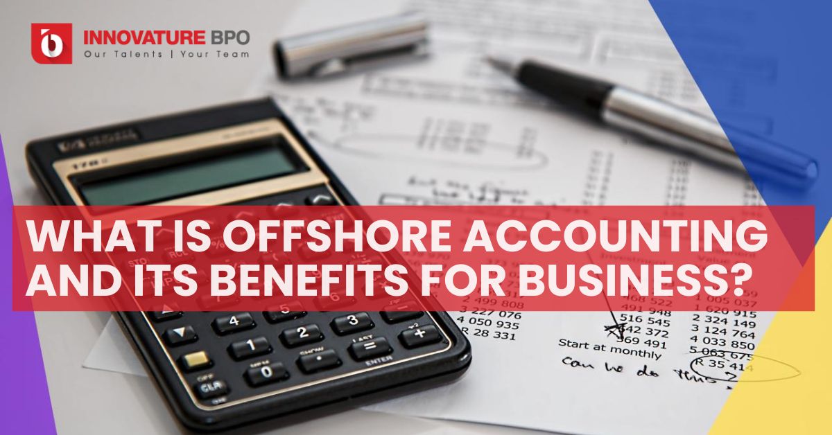 What Is Offshore Accounting? What Are Its Benefits For Business?