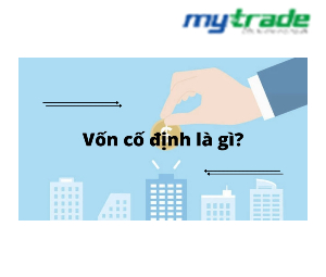Vốn cố định là gì? phân biệt vốn cố định và vốn lưu động