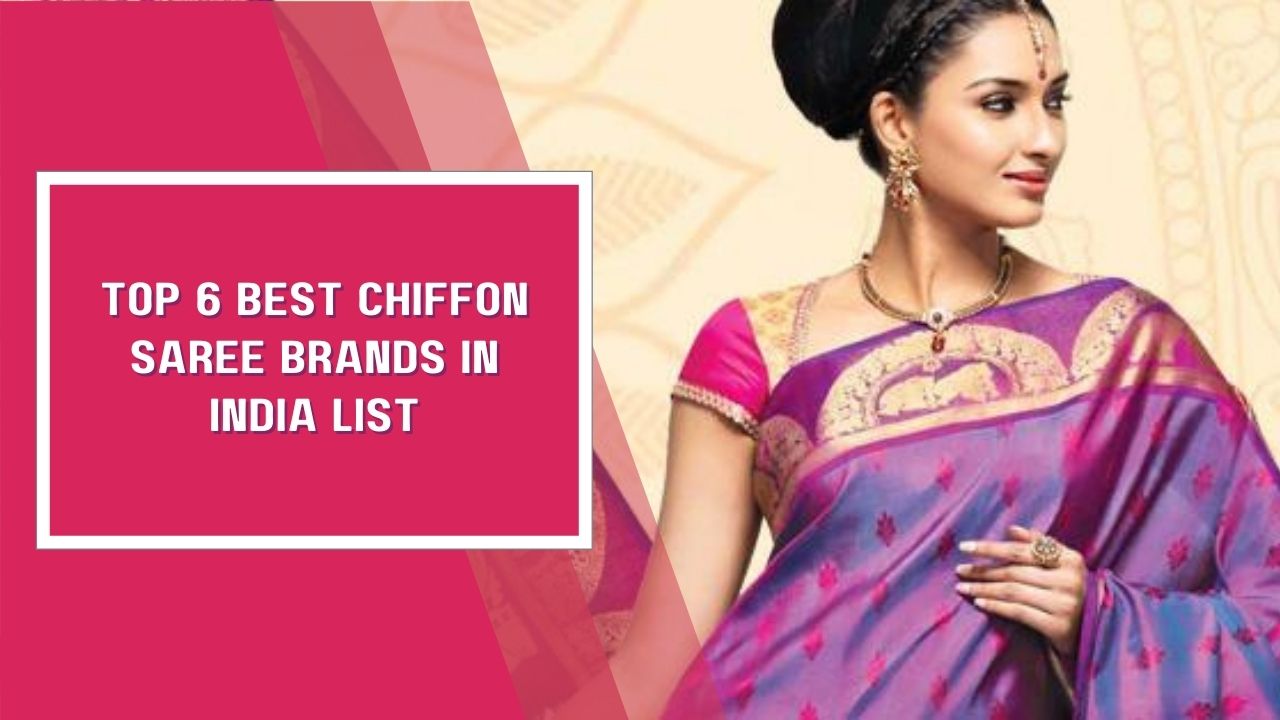 Top 6 Best Chiffon Saree Brands in India List (Updated)