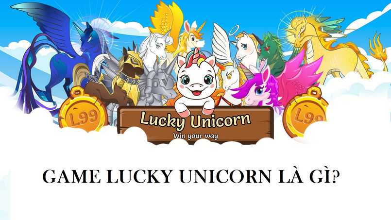 Game Lucky Unicorn là gì? Tổng hợp về Lucky Unicorn cho nhà đầu tư