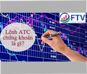 Lệnh ATC là gì? Cách sử dụng lệnh ATC trong chứng khoán