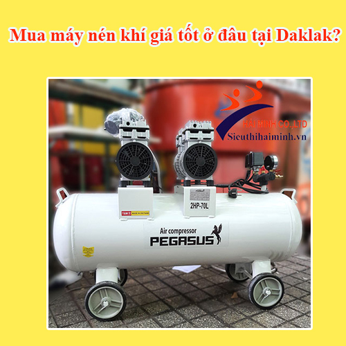 Mua máy nén khí giá tốt ở đâu tại Daklak?
