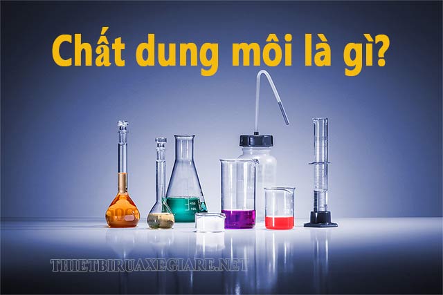 Chất dung môi là gì?