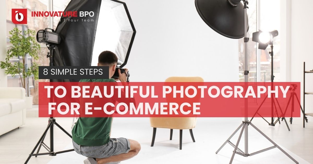 8 Simple Steps To Beautiful Photography For E-Commerce