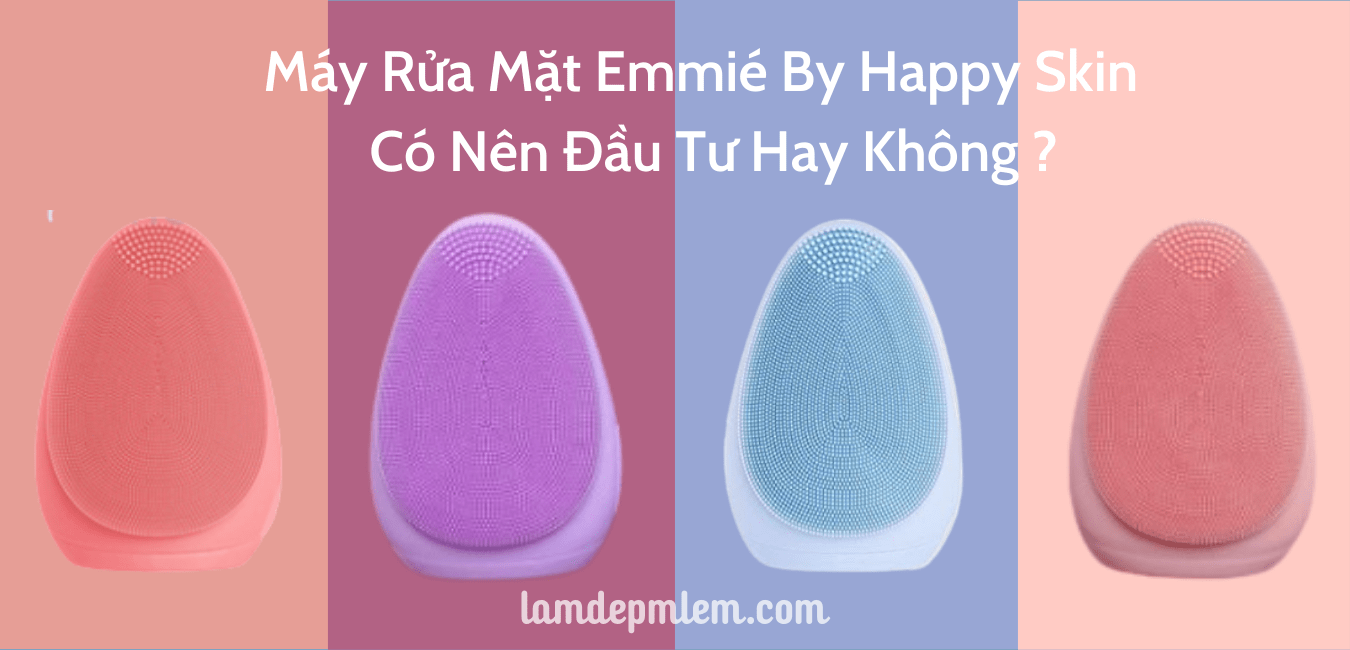 [Review] Máy Rửa Mặt Emmié - Có Nên Đầu Tư Hay Không ?