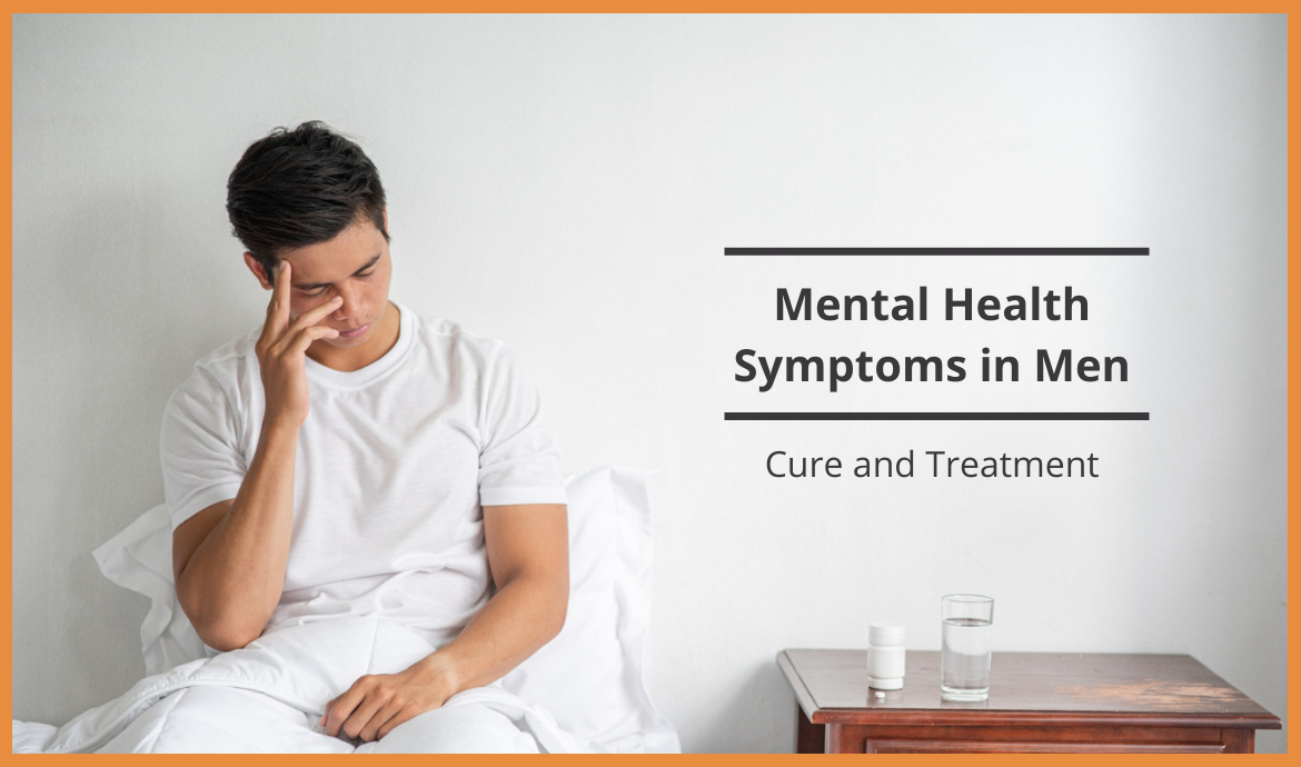 Mental Health Symptoms in Men - Cure and Treatment