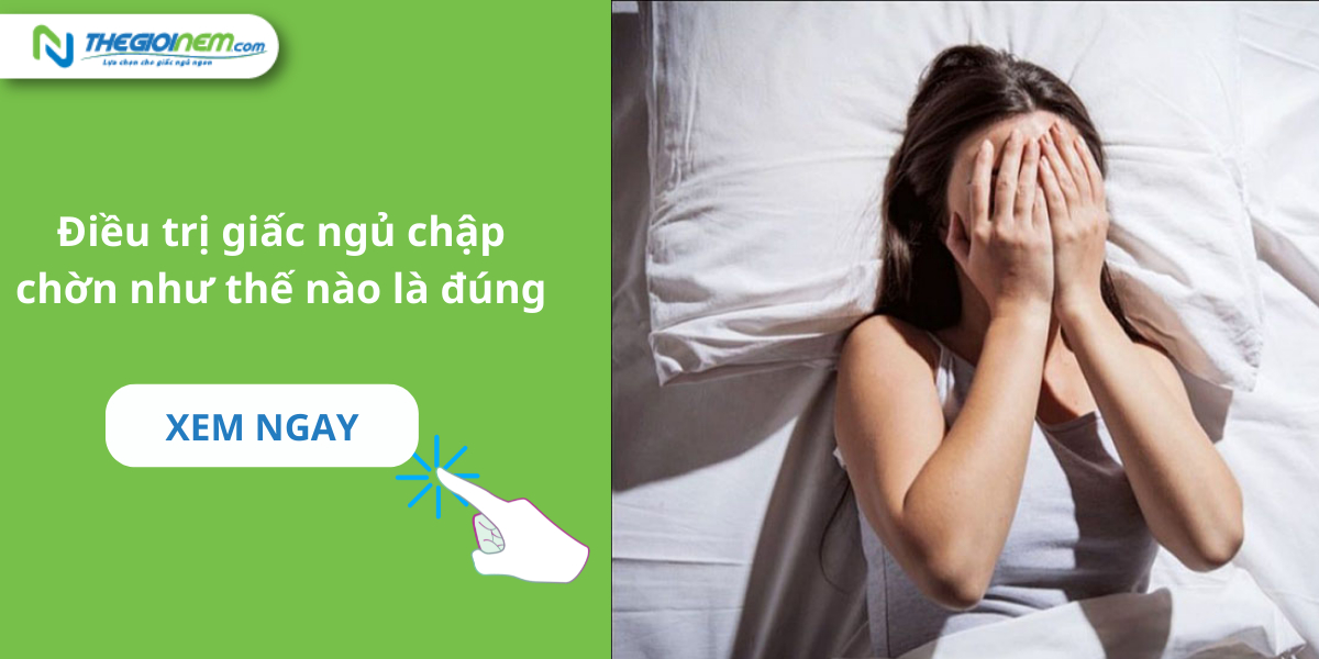 Điều trị giấc ngủ chập chờn như thế nào là đúng | Nệm Cao Su Thiên Nhiên | Thegioinem.com