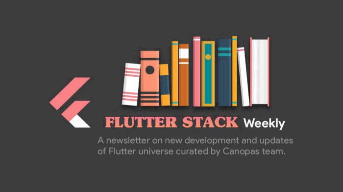 Flutter Stack Weekly — issue#22. Welcome to Flutter Weekly — a… | by Jimmy Sanghani | Canopas