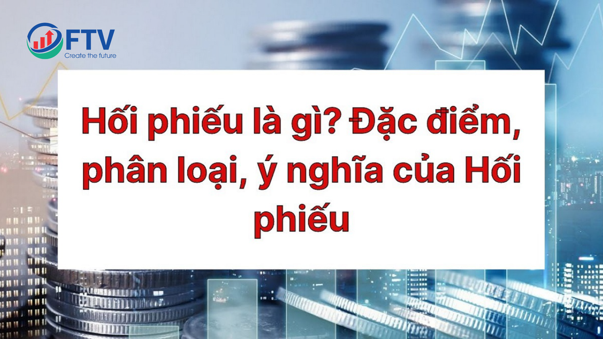 Hối phiếu là gì? Đặc điểm, phân loại, nội dung của hối phiếu