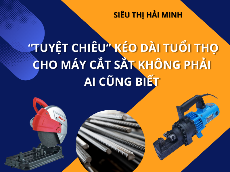“Tuyệt Chiêu” Kéo Dài Tuổi Thọ Cho Máy Cắt Sắt Không Phải Ai Cũng...