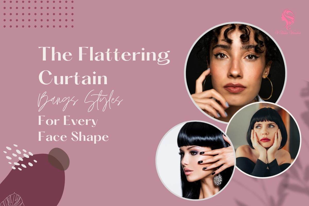 How To Choose The Best Curtain Bangs Style For Stunning Look