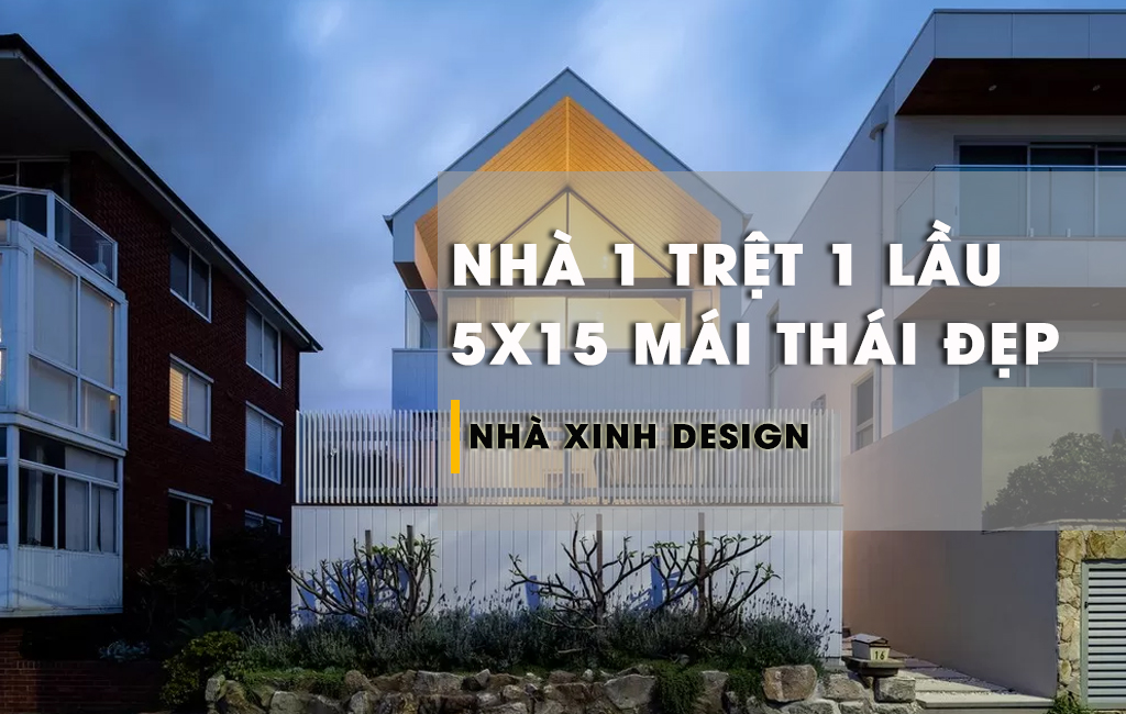10+ Mẫu Nhà 1 Trệt 1 Lầu 5x15 Mái Thái Tối Ưu Không Gian Sống Hiệu Quả