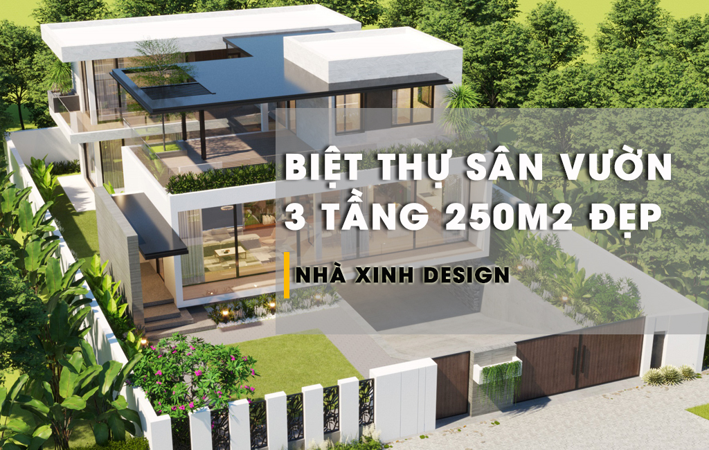 TOP 10+ Mẫu Biệt Thự Sân Vườn 3 Tầng 250m2 Kiến Trúc Nhiều Người Ưa Thích Năm 2022