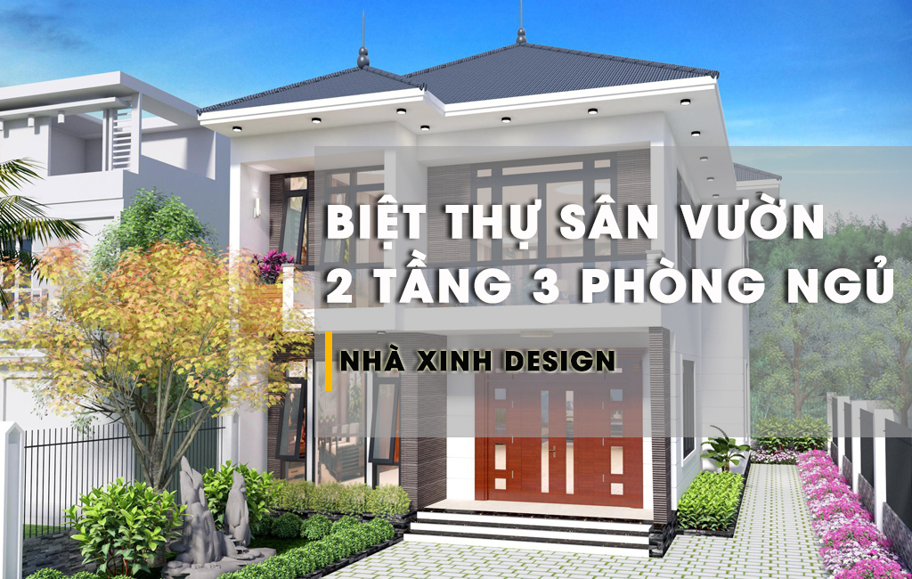 TOP 10+ Mẫu Biệt Thự Sân Vườn 2 Tầng 3 Phòng Ngủ Được Yêu Thích Nhất Hiện Nay