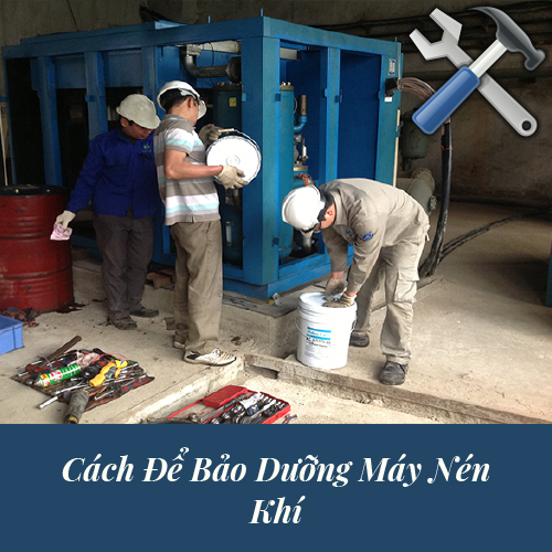 Cách Để Bảo Dưỡng Máy Nén Khí Tại Nhà Hiệu Quả