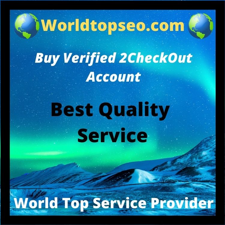 Buy Verified 2CheckOut Account-100% Secure And Best Quality