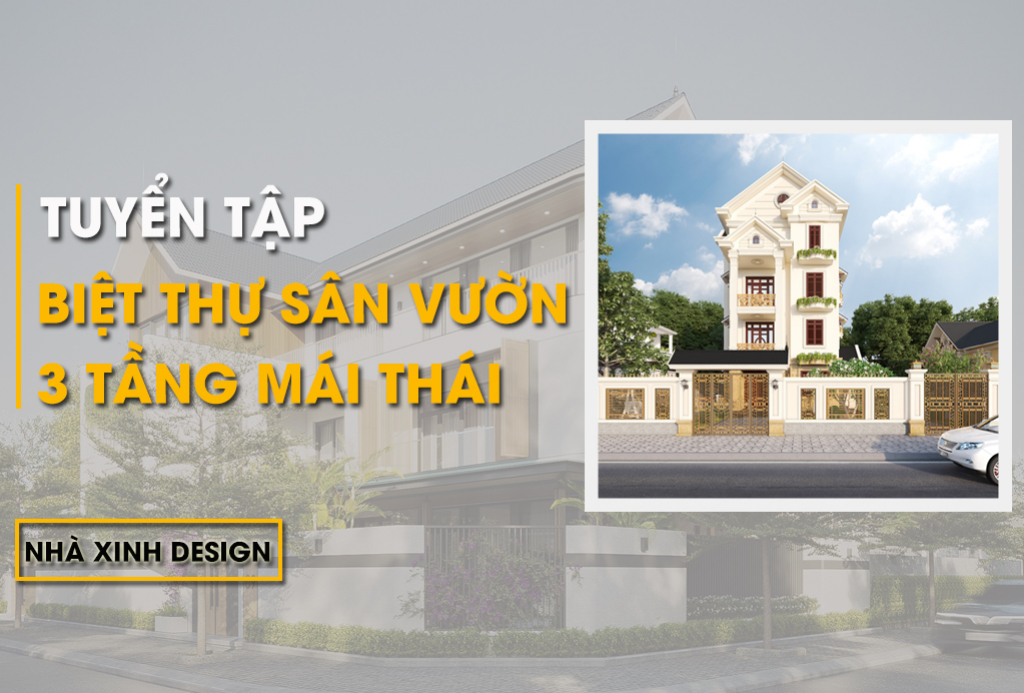 TOP 10+ Thiết Kế Biệt Thự Sân Vườn 3 Tầng Mái Thái Phổ Biến Ở Việt Nam Hiện Nay 