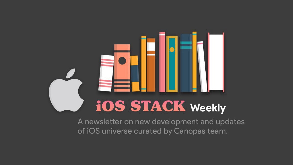 iOS Stack Weekly — Issue #32. Welcome to iOS Weekly — a newsletter on… | by Amisha I | Canopas