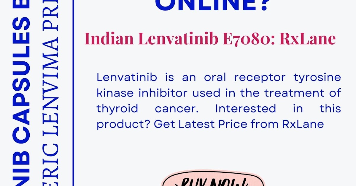 Buy Lenvatinib Capsules Online at Wholesale Price | E7080 Supplier Philippines