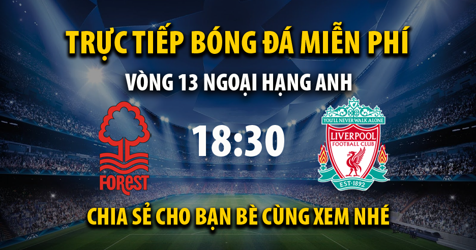 Trực tiếp Nottingham vs Liverpool 18:30, ngày 22/10/2022 - Vebo6.com