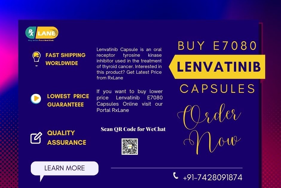 Lenvatinib Capsules Wholesale Price | Generic Lenvima Supplier Philippines Thailand Malaysia