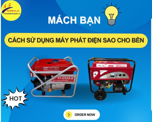Mách Bạn Cách Sử Dụng Máy Phát Điện Sao Cho Bền