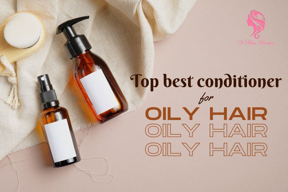 Top Best Conditioner For Oily Hair Will Save Your Hair