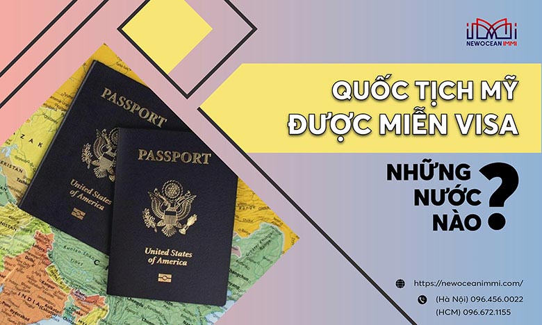 Quốc tịch Mỹ được miễn visa những nước nào? [Giải đáp]