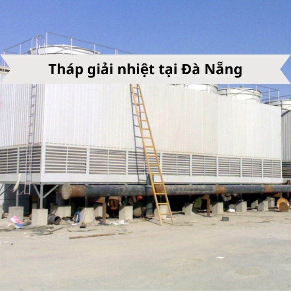 Mua tháp giải nhiệt tại Đà Nặng - Giao hàng nhanh bảo hành 18 tháng
