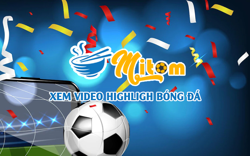 Tổng hợp video Highlight bóng đá đỉnh cao - Xem lại trận đấu