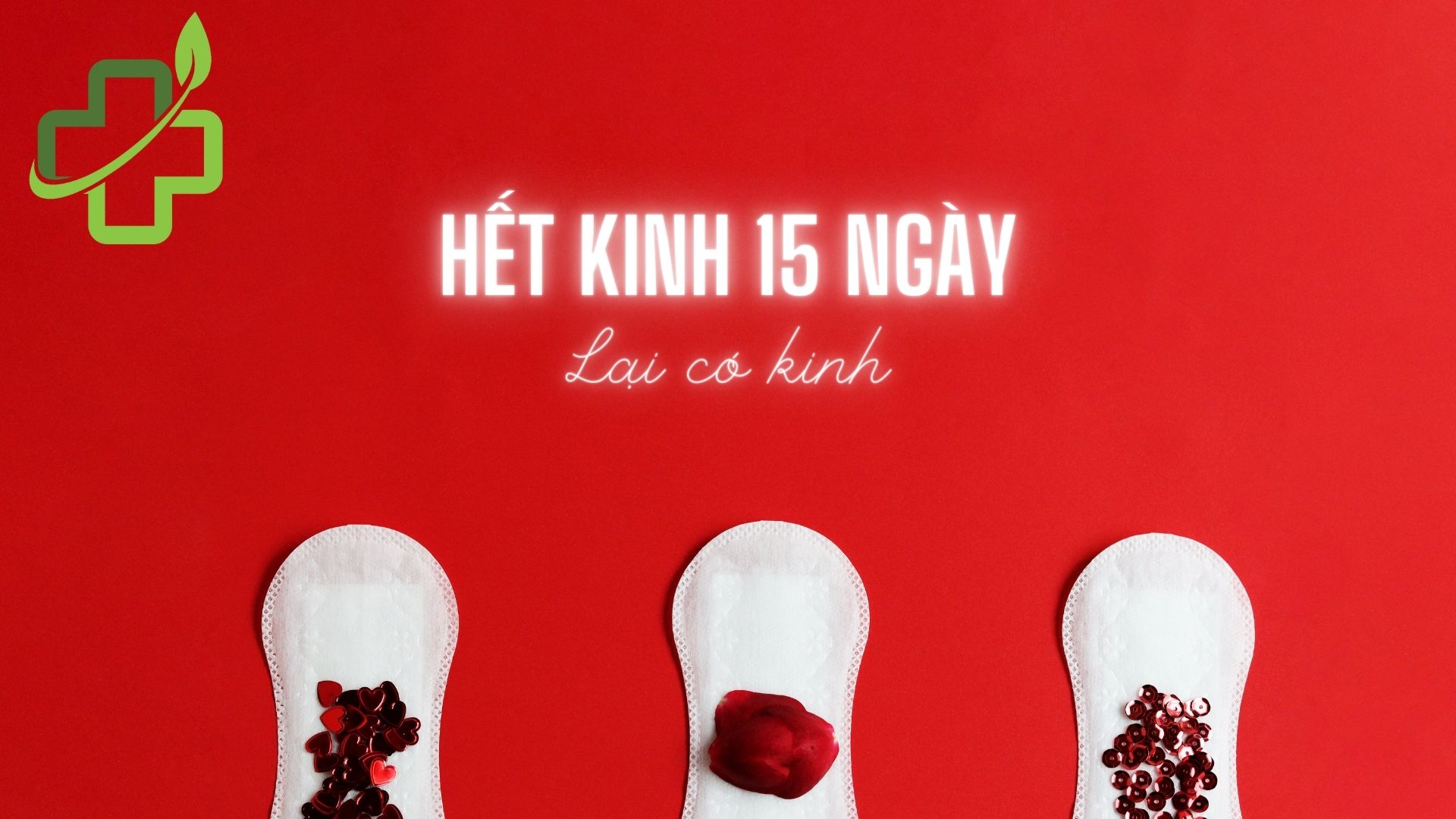 TÁ HỎA khi hết kinh 15 ngày lại có kinh tiếp